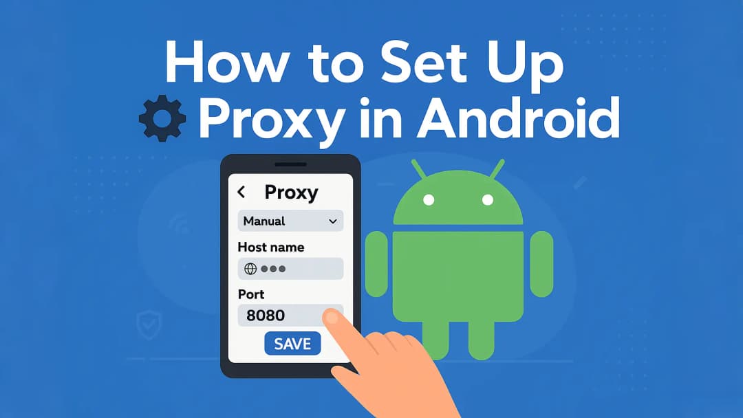 How to Set Up Proxy Settings in Android