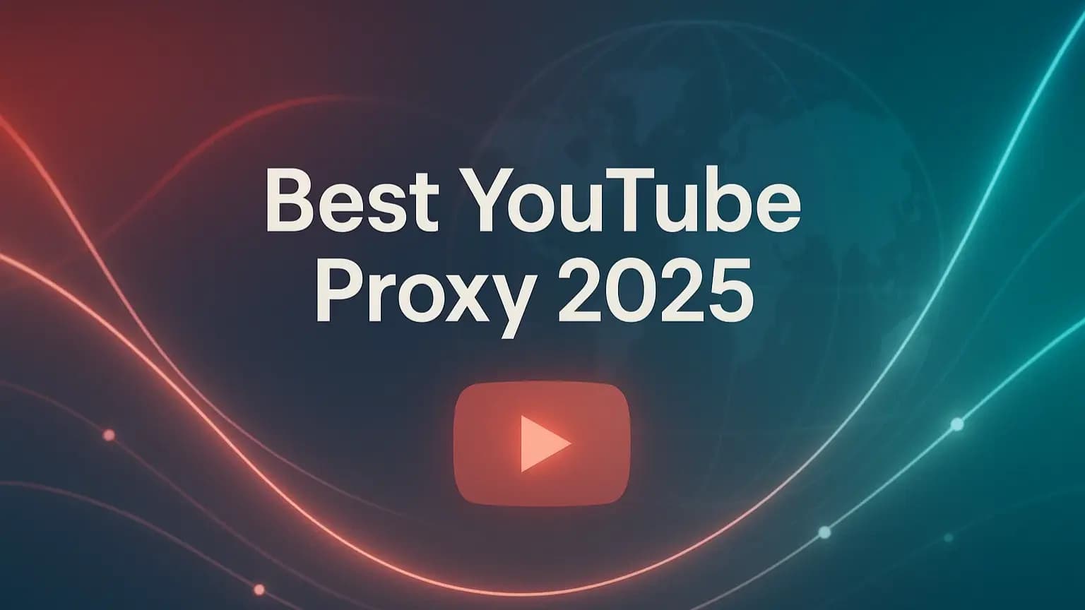 Best YouTube Proxy 2025