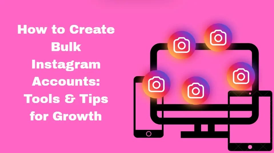How to Create Bulk Instagram Accounts