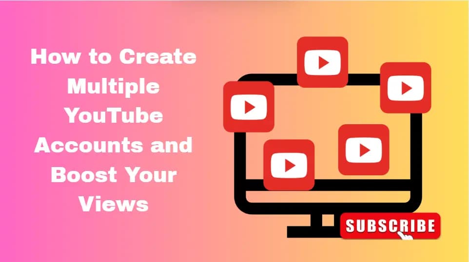 How to Create Multiple YouTube Accounts